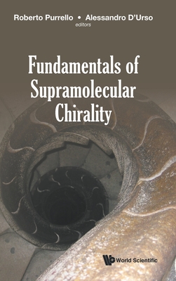 Fundamentals of Supramolecular Chirality - Purrello, Roberto (Editor), and D'Urso, Alessandro (Editor)