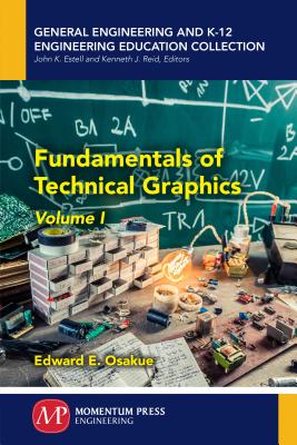 Fundamentals of Technical Graphics, Volume I - Osakue, Edward E