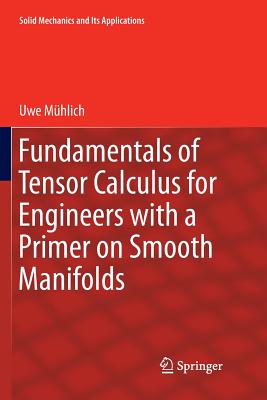 Fundamentals of Tensor Calculus for Engineers with a Primer on Smooth Manifolds - Mhlich, Uwe