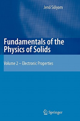 Fundamentals of the Physics of Solids: Volume II: Electronic Properties - Slyom, Jen, and Pirth, Attila (Translated by)