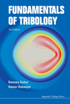 Fundamentals of Tribology (2nd Edition) - Gohar, Ramsey, and Rahnejat, Homer