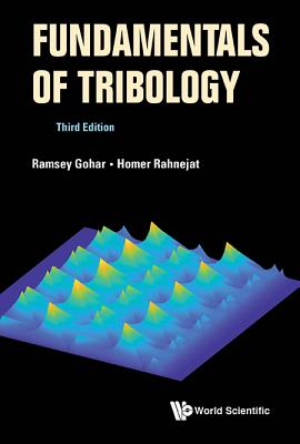 Fundamentals of Tribology (Third Edition) - Gohar, Ramsey, and Rahnejat, Homer