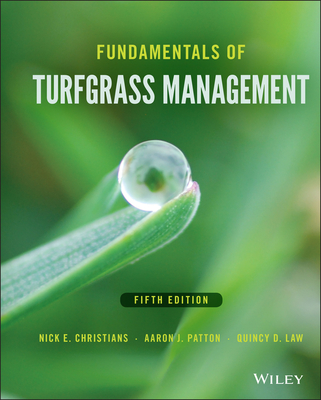 Fundamentals of Turfgrass Management - Christians, Nick E, and Patton, Aaron J, and Law, Quincy D
