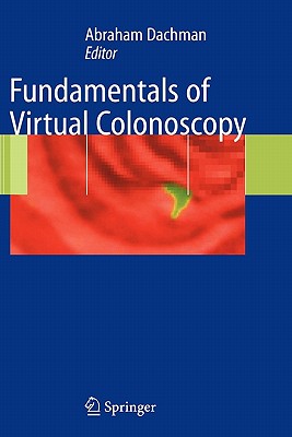 Fundamentals of Virtual Colonoscopy - Dachman, Abraham H (Editor)