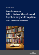 Fundamente. Edith Steins Klassik- Und Psychoanalyse-Rezeption: Texte - Kommentare - Dokumente