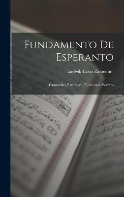 Fundamento De Esperanto: Gramatiko, Ekzercaro, Universala Vortaro - Zamenhof, Ludwik Lazar