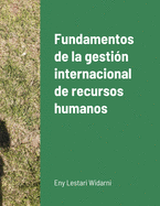 Fundamentos de la gesti?n internacional de recursos humanos