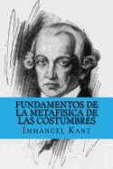 Fundamentos de la Metafisica de las Costumbres (Spanish Edition)