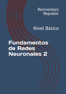 Fundamentos de Redes Neuronales 2: Nivel Bsico