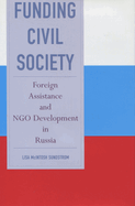 Funding Civil Society: Foreign Assistance and Ngo Development in Russia
