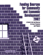 Funding Sources for Community and Economic Development 2002: A Guide to Current Sources for Local Programs and Projects - Miner, Jeremy T, and Grants Program