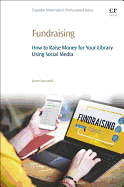 Fundraising: How to Raise Money for Your Library Using Social Media