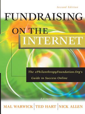 Fundraising on the Internet: The ePhilanthropyFoundation.Org's Guide to Success Online - Warwick, Mal (Editor), and Hart, Ted (Editor), and Allen, Nick (Editor)