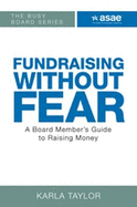 Fundraising Without Fear: A Board Member's Guide to Raising Money