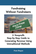Fundraising Without Fundraisers: A Nonprofit Step-By-Step Guide to Generating Revenue Using Untraditional Methods
