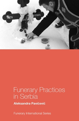 Funerary Practices in Serbia - Pavicevic, Aleksandra