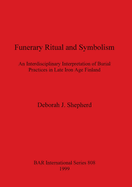 Funerary Ritual and Symbolism: An Interdisciplinary Interpretation of Burial Practices in Late Iron Age Finland