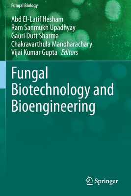 Fungal Biotechnology and Bioengineering - Hesham, Abd El-Latif (Editor), and Upadhyay, Ram Sanmukh (Editor), and Sharma, Gauri Dutt (Editor)