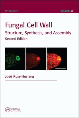 Fungal Cell Wall: Structure, Synthesis, and Assembly - Ruiz-Herrera, Jos