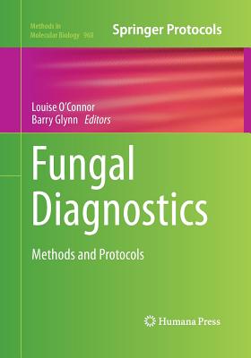 Fungal Diagnostics: Methods and Protocols - O'Connor, Louise, Dr. (Editor), and Glynn, Barry (Editor)