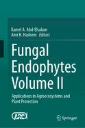 Fungal Endophytes Volume II: Applications in Agroecosystems and Plant Protection