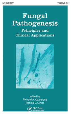 Fungal Pathogenesis: Principles and Clinical Applications - Calderone, Richard