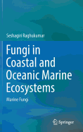 Fungi in Coastal and Oceanic Marine Ecosystems: Marine Fungi