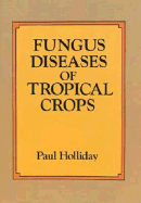 Fungus Diseases of Tropical Crops
