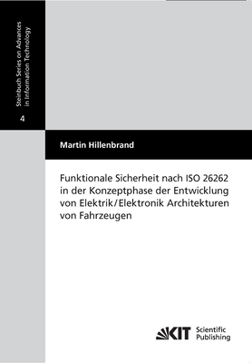 Funktionale Sicherheit nach ISO 26262 in der Konzeptphase der Entwicklung von Elektrik/Elektronik Architekturen von Fahrzeugen - Hillenbrand, Martin