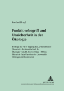 Funktionsbegriff Und Unsicherheit in Der Oekologie: Beitraege Zu Einer Tagung Des Arbeitskreises Theorie in Der Gesellschaft Fuer Oekologie Vom 10. Bis 12. Maerz 1999 Im Heinrich-Fabri-Institut Der Universitaet Tuebingen in Blaubeuren