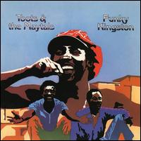 Funky Kingston - Toots & the Maytals