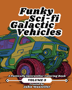 Funky Sci-fi Galactic Vehicles: Volume 3