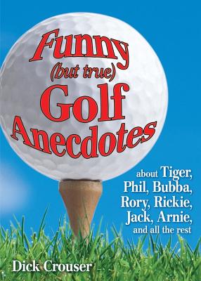 Funny (But True) Golf Anecdotes - Crouser, Dick