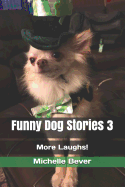 Funny Dog Stories 3: More Laughs!