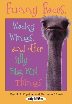 Funny Faces, Wacky Wings, and Other Silly Big Bird Things - Purmell, Ann P, and Hudelhoff, and Copeland, Cynthia L