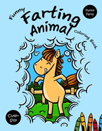 Funny Farting Animals Coloring Book: Cute and Silly Animals That Will Make Everyone Laugh