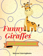 Funny Giraffes Coloring Book: Cute Giraffes Coloring Book Adorable Giraffes Coloring Pages for Kids 25 Incredibly Cute and Lovable Giraffes