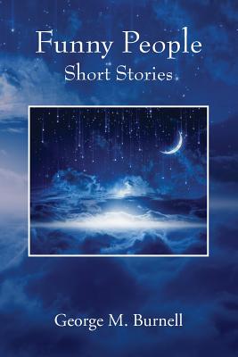 Funny People: Short Stories - Burnell, George M