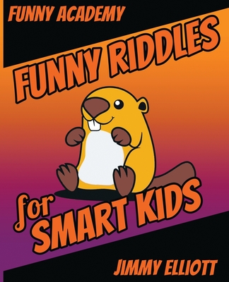 Funny Riddles - For Smart Kids: The Big Book Of Funny Riddles, Amazing Brain Teasers And Tricky Questions That Children & Families Will Love - Elliott, Jimmy