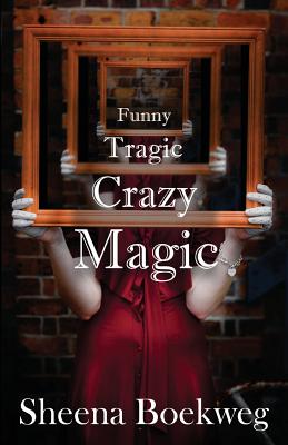 Funny Tragic Crazy Magic - Boekweg, Sheena