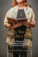 Funny, You Don't Look Like a Rabbi: A Memoir of Unorthodox Transformation