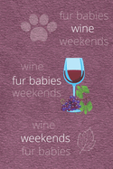 Fur Babies, Wine, Weekends: A Line Notebook or Journal for Dog and Wine Enthusiasts