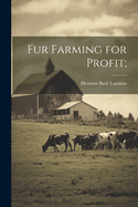 Fur Farming for Profit;