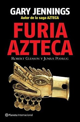 Furia Azteca - Jennings, Gary, and Gleason, Robert, and Podrug, Junius