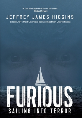 Furious: Sailing into Terror - Higgins, Jeffrey James