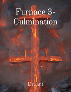 Furnace 3- Culmination