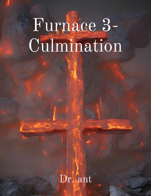 Furnace 3- Culmination - Vento, Anthony T