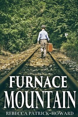 Furnace Mountain: Or The Day President Roosevelt Came to Town - Patrick-Howard, Rebecca