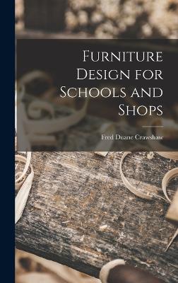 Furniture Design for Schools and Shops - Crawshaw, Fred Duane