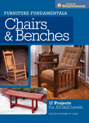 Furniture Fundamentals - Chairs & Benches: 17 Projects for All Skill Levels - Lang, Robert W (Editor)